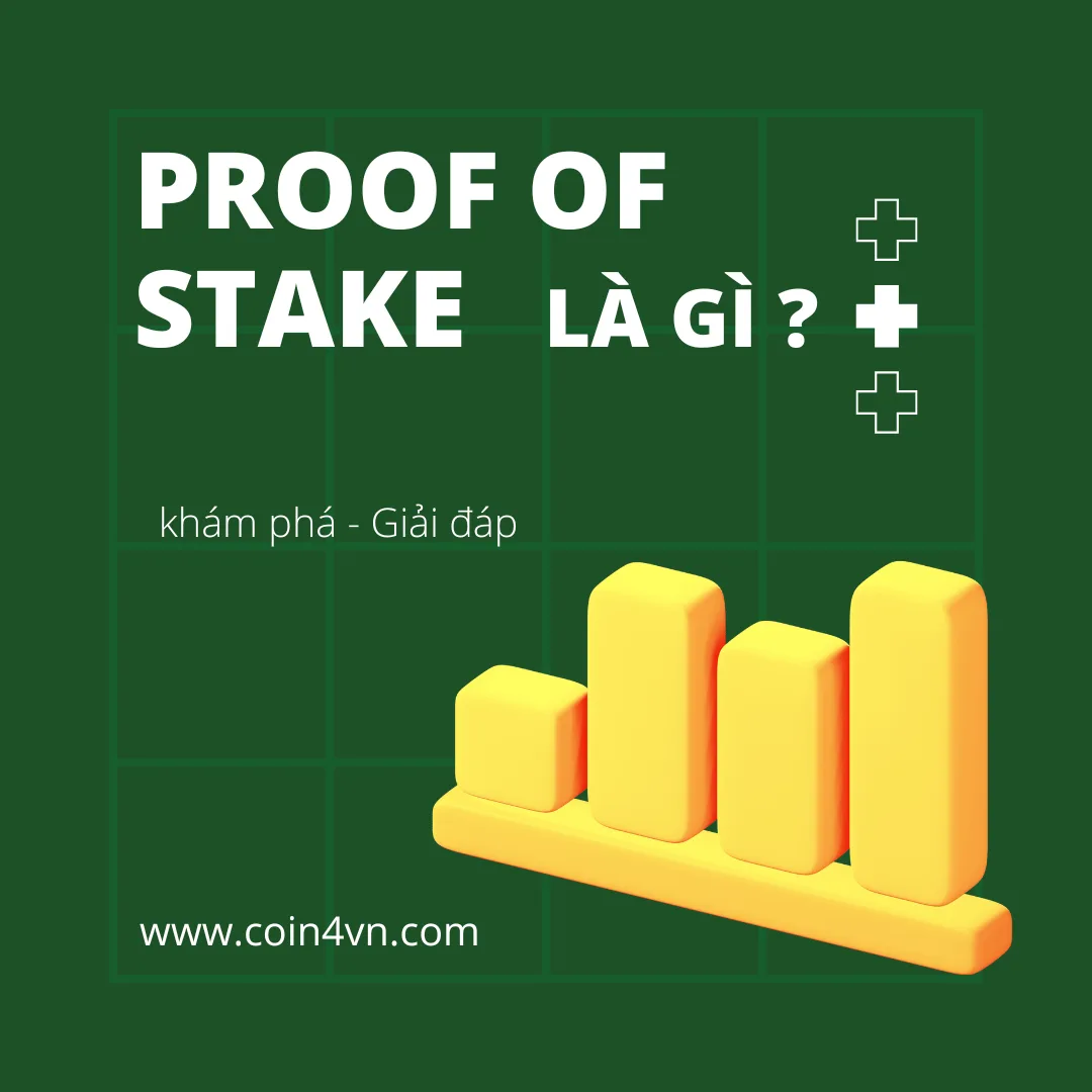Proof of Stake là gì ? So sánh giữa Proof of Work so với Proof of Stake