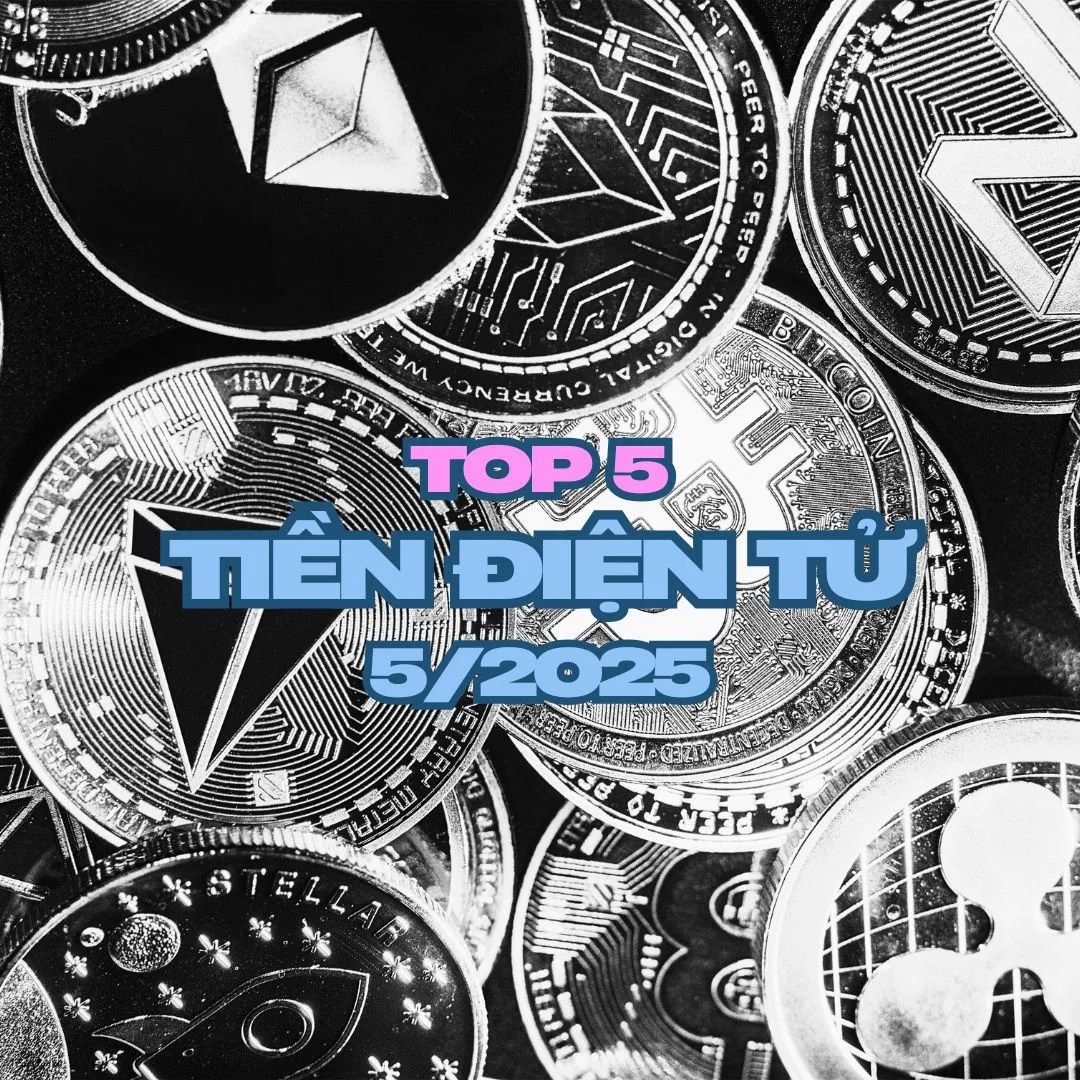 Top 5 tiền điện tử đáng để đầu tư trong tháng 5 năm 2025