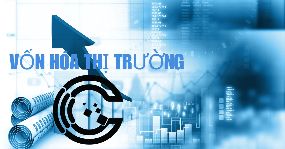 Vốn hóa thị trường là gì? Giá trị và tác động đến thị trường như thế nào ?